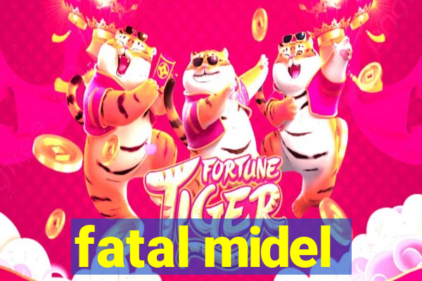 fatal midel